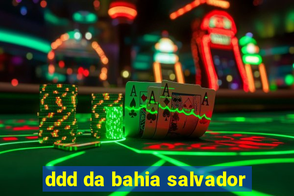 ddd da bahia salvador